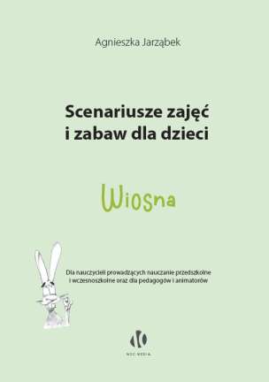 Scenariusze zajęć i zabaw dla dzieci. Wiosna