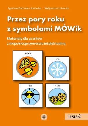 Przez pory roku z symbolami MÓWik. Jesień. Materiały dla uczniów z niepełnosprawnością intelektualną