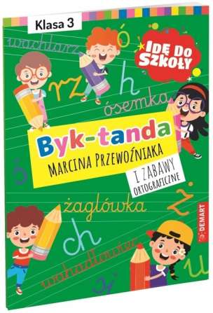 Idę do szkoły. Byk-tanda i zabawy ortograficzne. Klasa 3