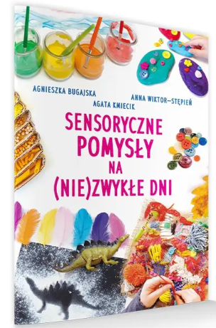 Sensoryczne pomysły na (nie)zwykłe dni