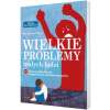 Wielkie problemy małych ludzi. 131 interwencji Play Therapy w terapii traumy i zaburzeń autoregulacji