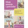 Moje emocje i potrzeby. Scenariusze zajęć dla klas 1-3 szkoły podstawowej