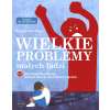 Wielkie problemy małych ludzi. 131 interwencji Play Therapy w terapii traumy i zaburzeń autoregulacji