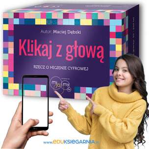 Mijamy się. Klikaj z głową – rzecz o higienie cyfrowej