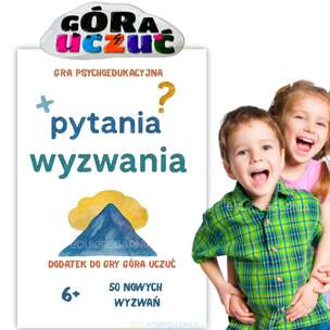 Pytania i Wyzwania – gra psychoedukacyjna i dodatek do gry Góra Uczuć