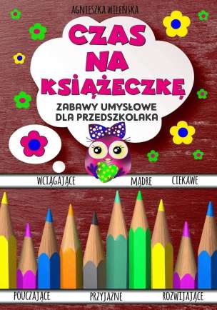 Czas na książeczkę. Zabawy umysłowe dla przedszkolaka