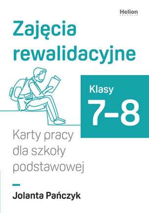 Zajęcia rewalidacyjne. Karty pracy dla szkoły podstawowej. Klasy 7-8