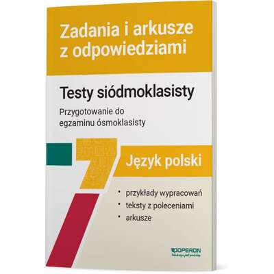 Testy siódmoklasisty. Zadania i arkusze z odpowiedziami. Język polski