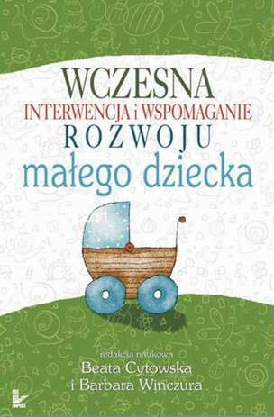 Wczesna interwencja i wspomaganie rozwoju małego dziecka