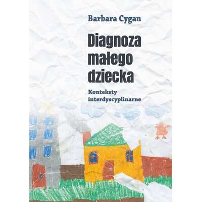 Diagnoza małego dziecka. Konteksty interdyscyplinarne