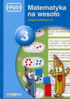 Matematyka na wesoło 3. Zadania tekstowe I