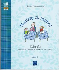 Napiszę ci, mamo! Kaligrafia - metoda 101 kroków w nauce czytania i pisania. Część II