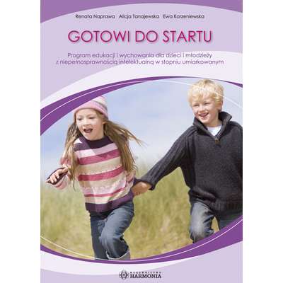 Gotowi do startu. Program edukacji i wychowania dla dzieci i młodzieży z niepełnosprawnością intelektualną w stopniu umiarkowanym