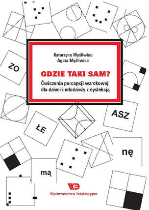 Gdzie taki sam? Ćwiczenia percepcji wzrokowej dla dzieci i młodzieży z dysleksją
