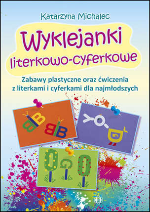 Wyklejanki literkowo-cyferkowe. Zabawy plastyczne oraz ćwiczenia z literkami i cyferkami dla najmłodszych