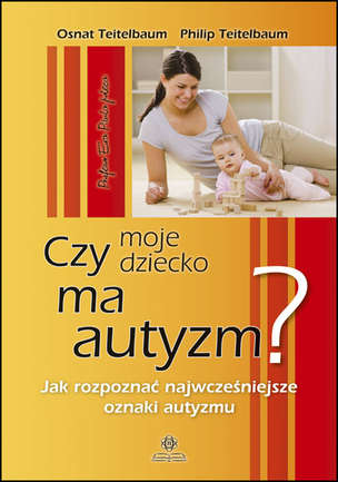Czy moje dziecko ma autyzm? Jak rozpoznać najwcześniejsze oznaki autyzmu