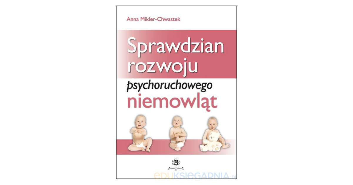 Sprawdzian rozwoju psychoruchowego niemowląt - Eduksiegarnia.pl