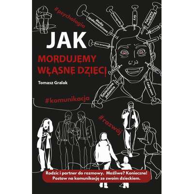 Jak mordujemy własne dzieci