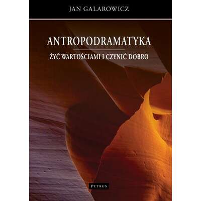 Antropodramatyka. Żyć wartościami i czynić dobro.