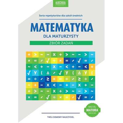 Matematyka dla maturzysty Zbiór zadań