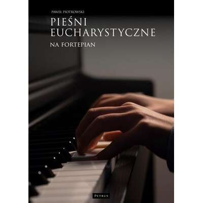 Pieśni eucharystyczne na fortepian