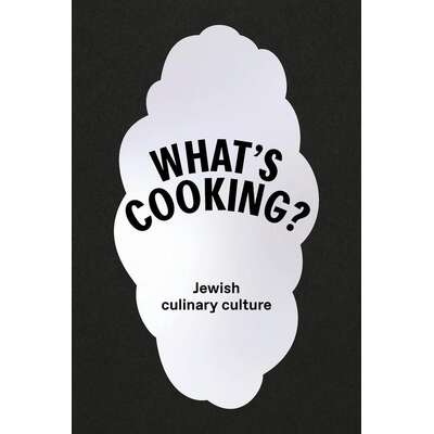 What's cooking. Jewish culinary culture
