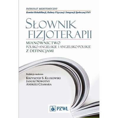 Słownik fizjoterapii. Mianownictwo polsko-angielskie i angielsko-polskie z definicjami
