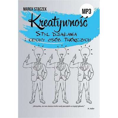 KREATYWNOŚĆ. Styl działania i cechy osób twórczych