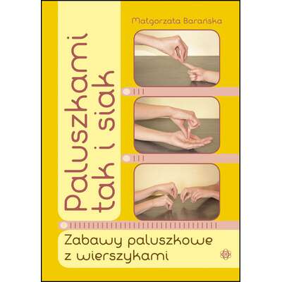 Paluszkami tak i siak - Zabawy paluszkowe z wierszykami
