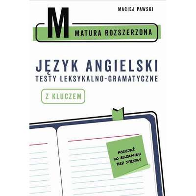 Matura rozszerzona z języka angielskiego. Testy leksykalno-gramatyczne
