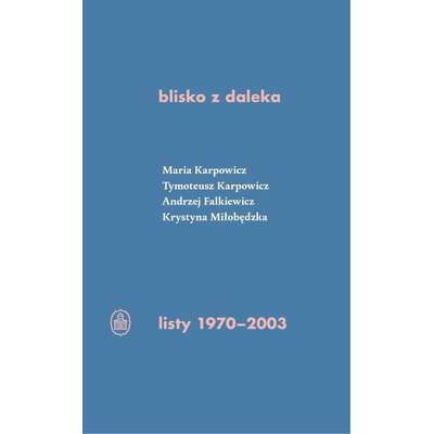 blisko z daleka. listy 1970-2003