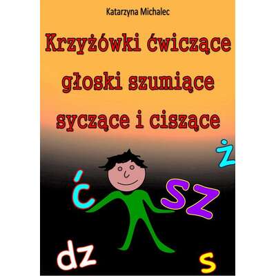 Krzyżówki ćwiczące głoski szumiące, syczące i ciszące