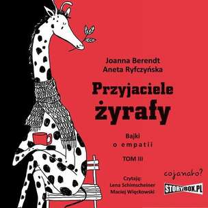 Przyjaciele żyrafy. Bajki o empatii. Tom 3