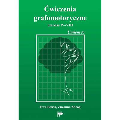 Umiem to. Ćwiczenia grafomotoryczne dla klas IV-VIII