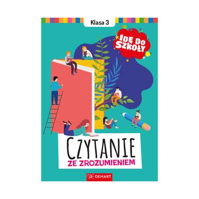 Idę do szkoły. Czytanie ze zrozumieniem. Klasa 3