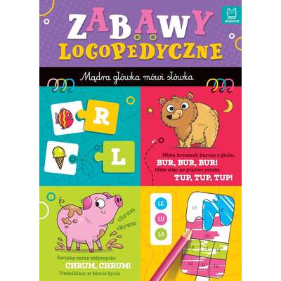 Zabawy logopedyczne przedszkolaka. Mądra główka mówi słówka