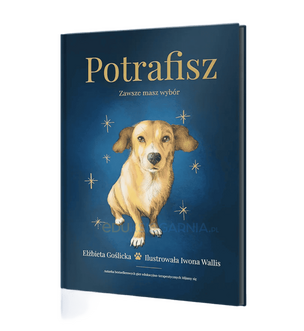 Potrafisz. Zawsze masz wybór – picturebook