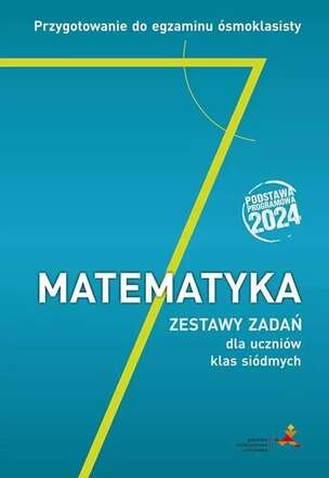 Matematyka. Przygotowanie do egzaminu ósmoklasisty. Zestawy zadań dla uczniów klas siódmych