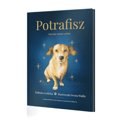 Potrafisz. Zawsze masz wybór – picturebook