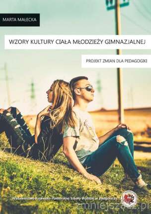 Wzory kultury ciała młodzieży gimnazjalnej. Projekt zmian dla pedagogiki