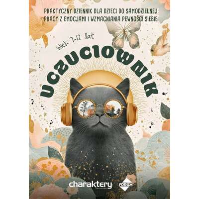 Uczuciownik. Praktyczny dziennik dla dzieci do samodzielnej pracy z emocjami i wzmacniania pewności siebie