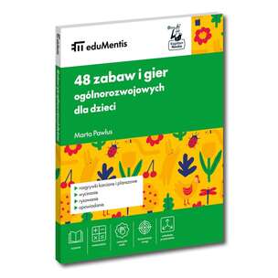 Kapitan Nauka. eduMentis. 48 zabaw i gier ogólnorozwojowych dla dzieci.