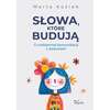 Słowa, które budują. O codziennej komunikacji z dzieckiem