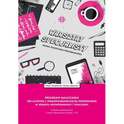 Program nauczania dla uczniów z niepełnosprawnością intelektualną w stopniu umiarkowanym i znacznym. I etap edukacyjny. Szkoła podstawowa (klasy I–III)
