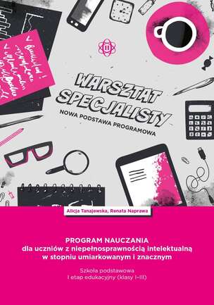 Program nauczania dla uczniów z niepełnosprawnością intelektualną w stopniu umiarkowanym i znacznym. I etap edukacyjny. Szkoła podstawowa (klasy I–III)