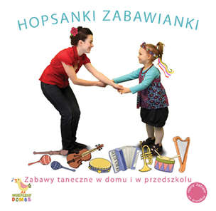 Hopsanki Zabawianki - zabawy taneczne w domu i w przedszkolu
