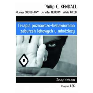Terapia poznawczo-behawioralna zaburzeń lękowych u młodzieży. Program "Lęk" - Zeszyt ćwiczeń