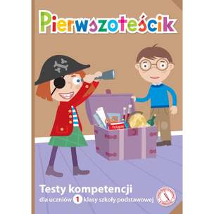 Pierwszoteścik. Testy kompetencji dla 1 klasy szkoły podstawowej