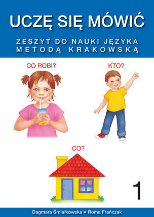 Uczę się mówić. Zeszyt do nauki języka metodą krakowską - Zeszyt 1