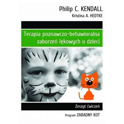 Terapia poznawczo-behawioralna zaburzeń lękowych u dzieci. Program "Zaradny Kot" - Zeszyt ćwiczeń